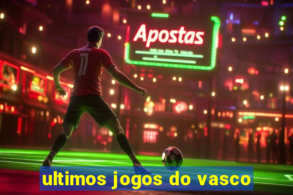 ultimos jogos do vasco